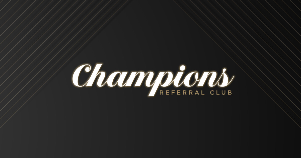 Introducing Our Champions Club Referral Program